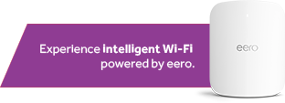 Experience intelligent Wi-Fi powered by eero.